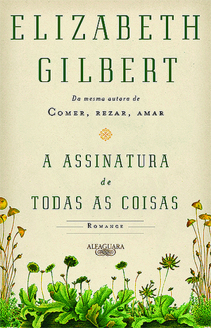 A Assinatura de Todas as Coisas by Débora Landsberg, Elizabeth Gilbert