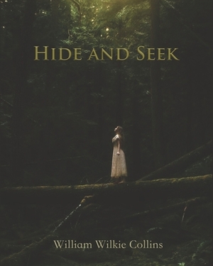 Hide and Seek (Annotated) by Wilkie Collins