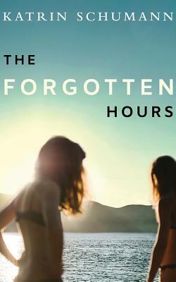 The Forgotten Hours by Katrin Schumann