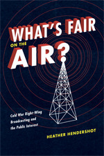 What's Fair on the Air?: Cold War Right-Wing Broadcasting and the Public Interest by Heather Hendershot