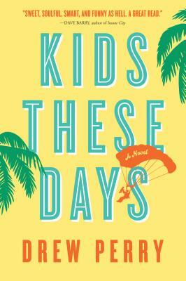 Kids These Days by Drew Perry