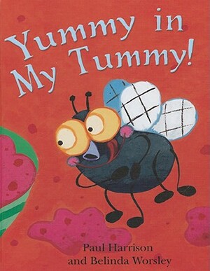 Yummy in My Tummy! by Belinda Worsley, Paul Harrison