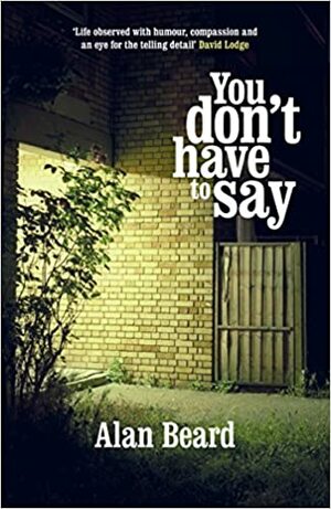 You Don't Have to Say by Alan Beard