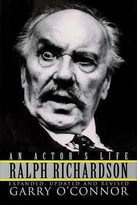 Ralph Richardson - An Actor's Life: Cloth Book by Garry O'Connor
