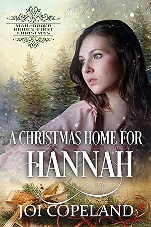 A Christmas Home for Hannah by Joi Copeland, Joi Copeland