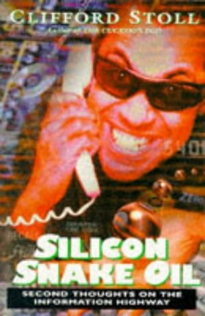 Silicon Snake Oil by Clifford Stoll