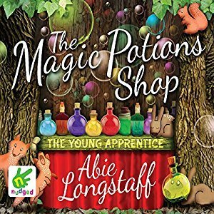 The Magic Potions Shop: The Young Apprentice by Abie Longstaff, Lauren Beard