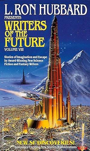 L. Ron Hubbard Presents Writers of the Future 8 by Bronwynn Elko, C. Maria Plieger, Larry Ferrill, R. Garcia y Robertson, Kevin Kirk, Dave Wolverton, Astrid Julian, Mark Sumner, Christine Beckert, James Dorr, Gene Bostwick, Mark Budz, Michael Paul Meltzer, Lois McMaster Bujold, Nick DiChario, Mike E. Swope, Edd Cartier, Brian Burt, Algis Budrys, L. Ron Hubbard, Sam Wilson, Stephen Woodworth, Frank Kelly Freas, Wendy Rathbone