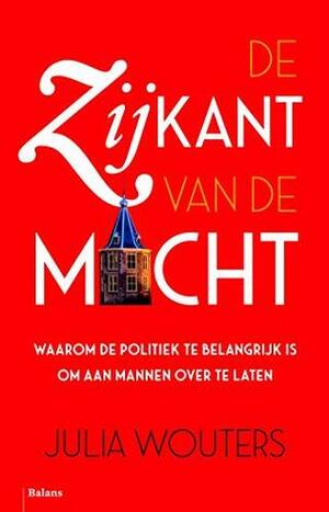 De zijkant van de macht by Julia Wouters