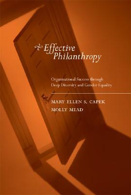 Effective Philanthropy: Organizational Success Through Deep Diversity and Gender Equality by Molly Mead, Mary Ellen S. Capek