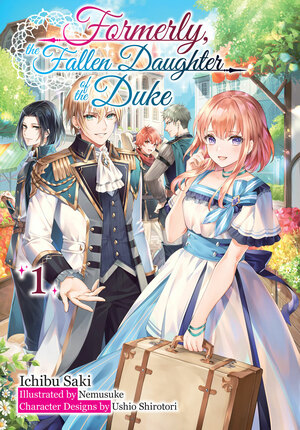 Formerly, the Fallen Daughter of the Duke: Volume 1 by Saki Ichibu