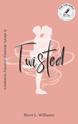 Twisted by Sheri L. Williams