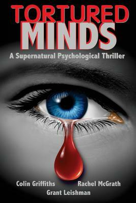 Tortured Minds by Grant Leishman, Colin Griffiths, Rachel McGrath