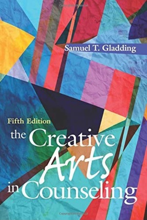 The Creative Arts in Counseling by Samuel T. Gladding