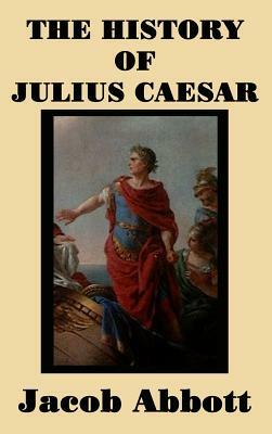 The History of Julius Caesar by Jacob Abbott