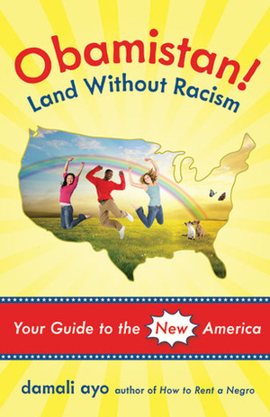 Obamistan! Land Without Racism: Your Guide to the New America by damali ayo