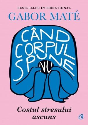 Când corpul spune nu by Gabor Maté