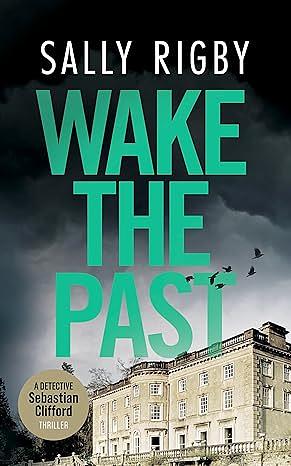 Wake The Past by Sally Rigby