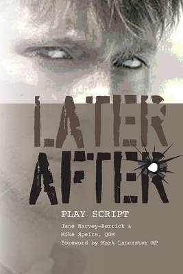 Later, After - playscript by Jane Harvey-Berrick, Justin Bell Qgm