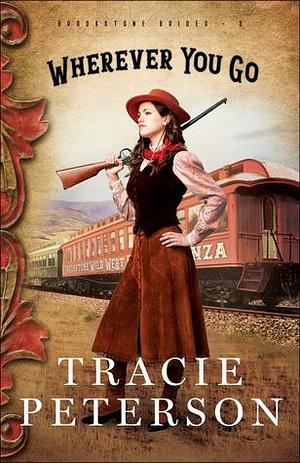 Wherever You Go by Tracie Peterson