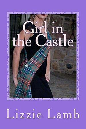 Girl in the Castle: a heart warming, feel good romance to relax and unwind with this winter by Lizzie Lamb, Lizzie Lamb