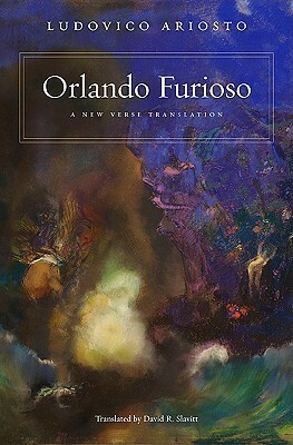 Orlando Furioso: A New Verse Translation by David R. Slavitt, Charles Derek Ross, Ludovico Ariosto