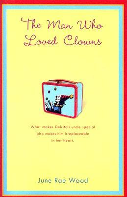 The Man Who Loved Clowns by June Rae Wood