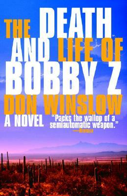 The Death and Life of Bobby Z: A Thriller by Don Winslow