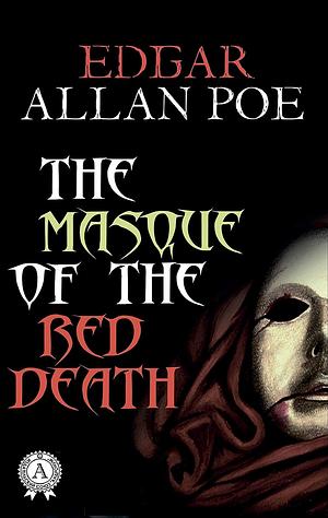 The Masque of the Red Death by Edgar Allan Poe