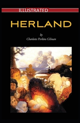 Herland Illustrated by Charlotte Perkins Gilman