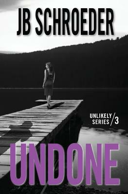 Undone by Jb Schroeder