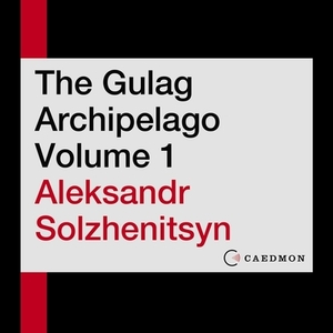 The Gulag Archipelago Volume 1: An Experiment in Literary Investigation by Aleksandr Solzhenitsyn