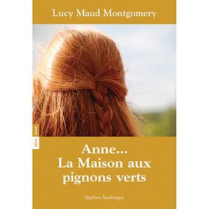Anne... La maison aux pignons verts by L.M. Montgomery