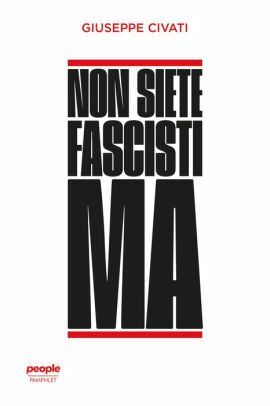 Non siete fascisti ma by Giuseppe Civati