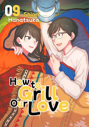 How to Grill Our Love 9 by Shiori Hanatsuka