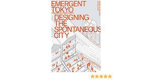 Emergent Tokyo: Patterns of Spontaneous Micro-Urbanism by Joe McReynolds, Studiolab, Jorge Almazan