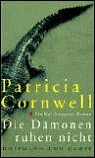 Die Dämonen ruhen nicht by Patricia Cornwell