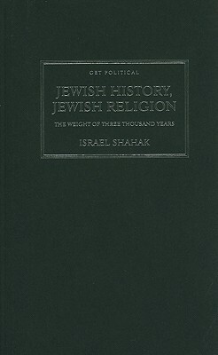 Jewish History, Jewish Religion: The Weight of Three Thousand Years by Israel Shahak