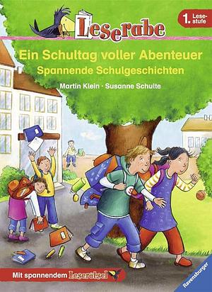 Ein Schultag voller Abenteuer: spannende Schulgeschichten ; [mit spannendem Leserätsel] by Martin Klein