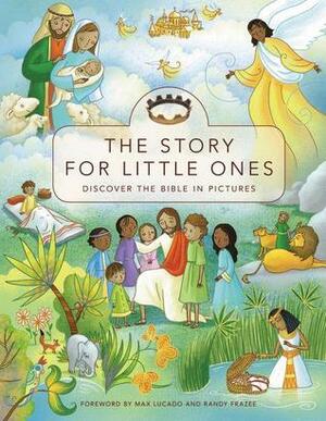 The Story for Little Ones: Discover the Bible in Pictures by Max Lucado, Josée Masse