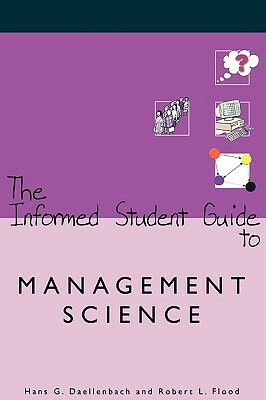 The Informed Student Guide to Management Science by Daellenbach, Robert Flood, Hans G. Daellenbach