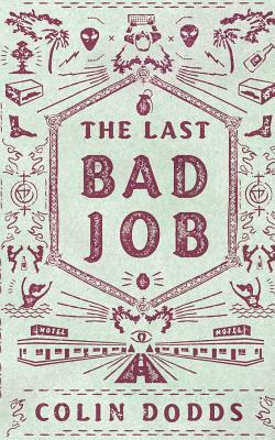 The Last Bad Job by Colin Dodds