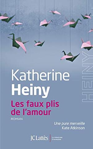 Les faux plis de l'amour by Katherine Heiny