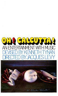 Oh! Calcutta!: An Entertainment with Music by Kenneth Tynan
