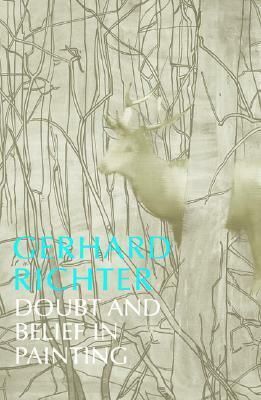 Gerhard Richter: Doubt and Belief in Painting by Robert Storr