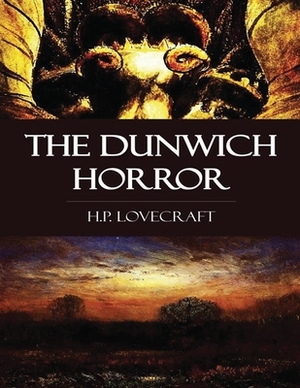 The Dunwich Horror (Annotated) by H.P. Lovecraft