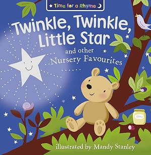 Twinkle, Twinkle, Little Star and Other Nursery Favourites by Little Star and Other Nursery FavouritesTime for a rhyme, Twinkle, Twinkle, Mandy Stanley