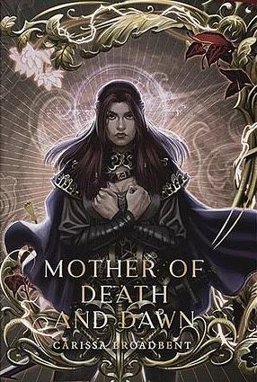 Mother of Death and Dawn by Carissa Broadbent