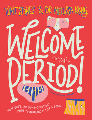 Welcome To Your Period by Melissa Kang, Yumi Stynes