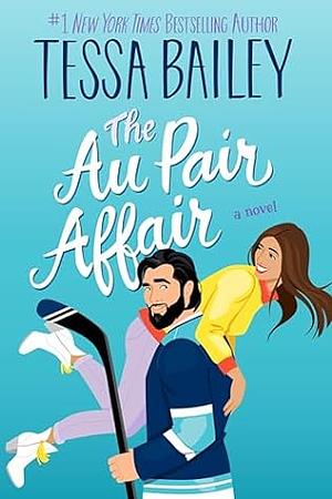 The Au Pair Affair  by Tessa Bailey